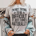 I'm Not Trying To Be Difficult Tee - WonderingCloth