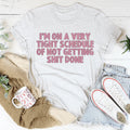 I'm On A Very Tight Schedule Tee - WonderingCloth