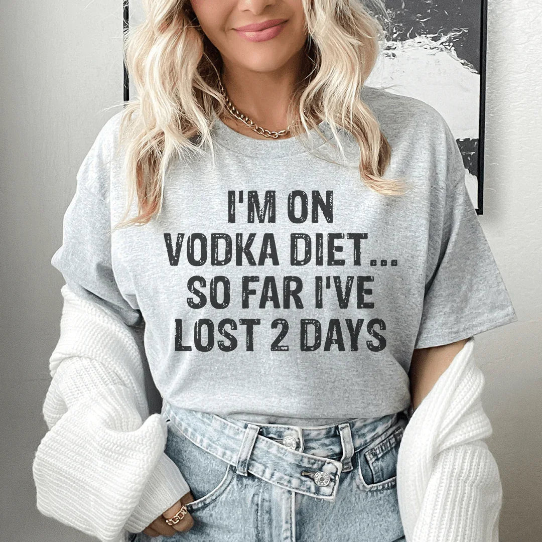 I'm on Vodka Diet So far I've lost 2 Days Tee - WonderingCloth