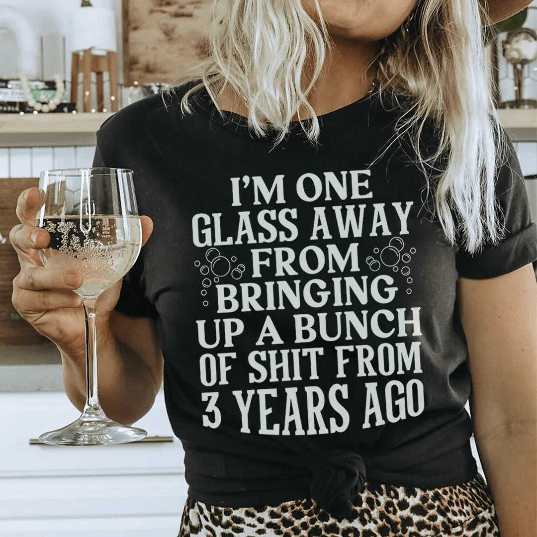 I'm One Glass Away Tee - WonderingCloth