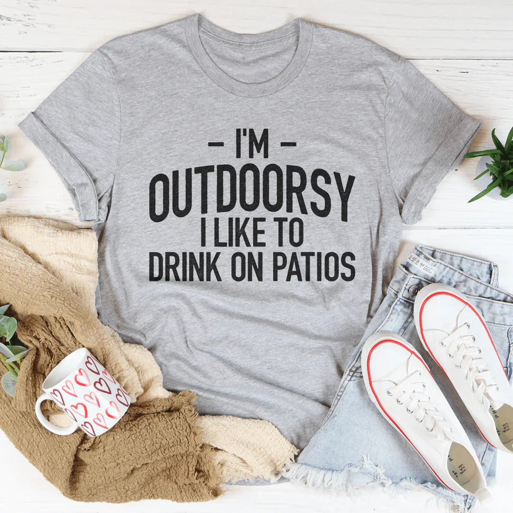 I'm Outdoorsy I Drink Wine On Patios Tee - WonderingCloth