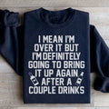 I'm Over It Sweatshirt - WonderingCloth