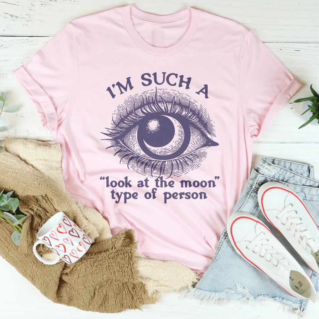 I’m Such A Look At The Moon Type Of Person Tee - WonderingCloth