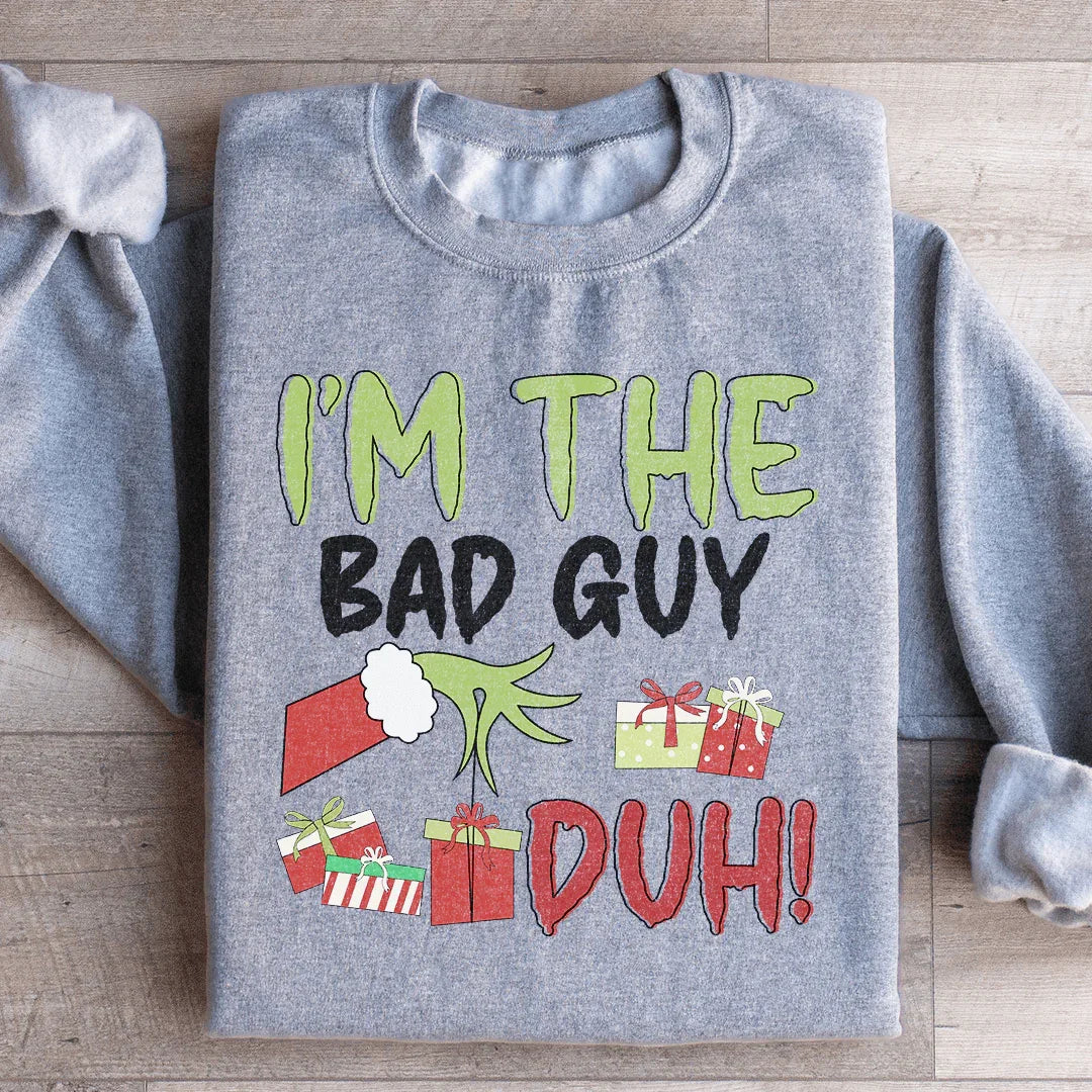 I'm The Bad Guy Sweatshirt - WonderingCloth