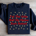 I'm The Only Hell My Mama Ever Raised Sweatshirt - WonderingCloth