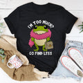 I’m Too Much Tee - WonderingCloth