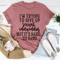 I'm Trying To Give Up Sexual Innuendos Tee - WonderingCloth