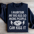 I Maintain My Big A s Sweatshirt - WonderingCloth