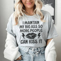I Maintain My Big A--s Tee - WonderingCloth