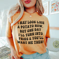 I May Look Like A Potato Tee - WonderingCloth