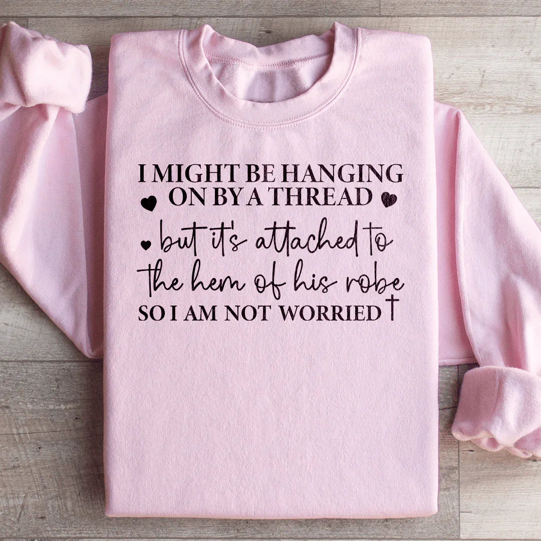 I Might Be Hanging On By A Thread Sweatshirt - WonderingCloth