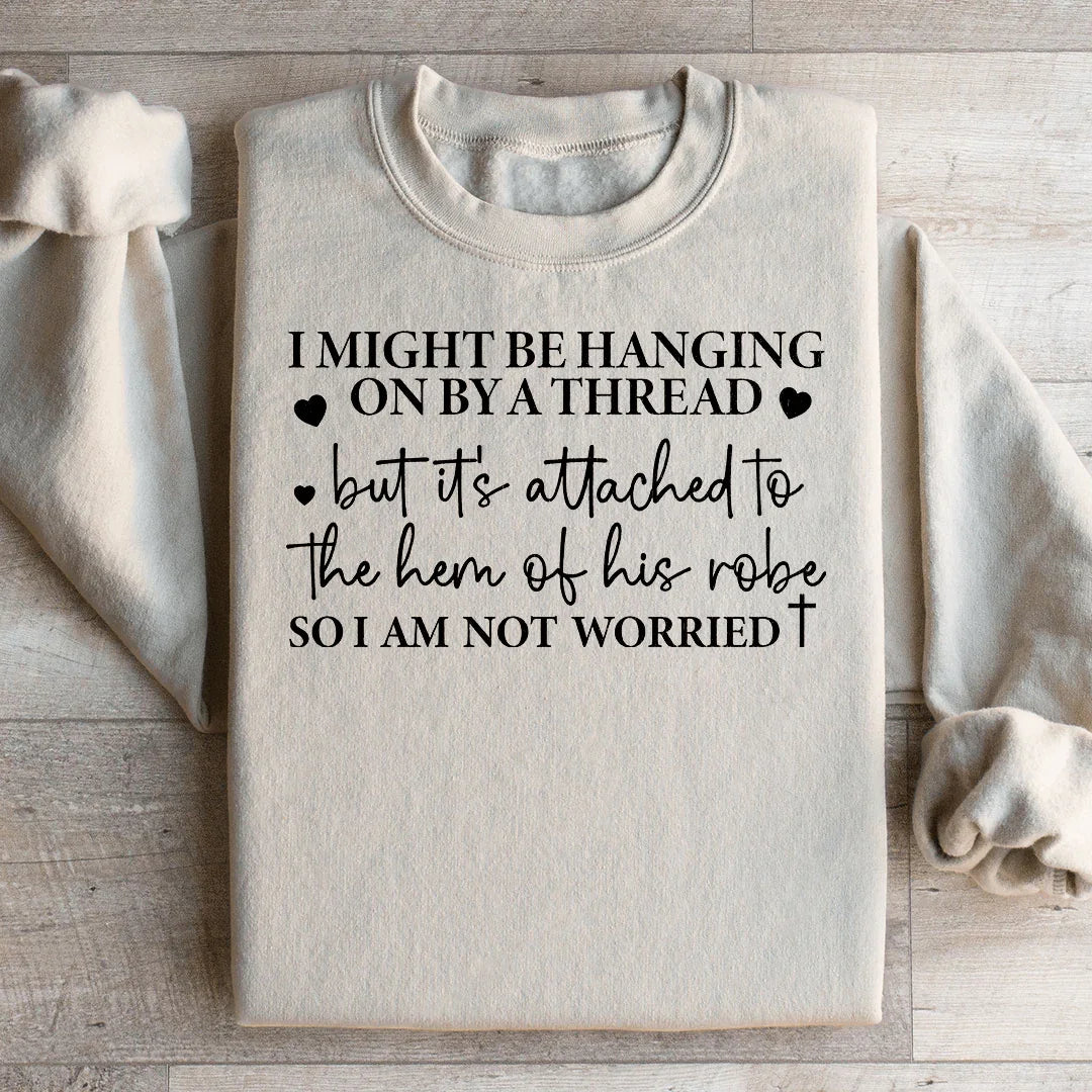I Might Be Hanging On By A Thread Sweatshirt - WonderingCloth