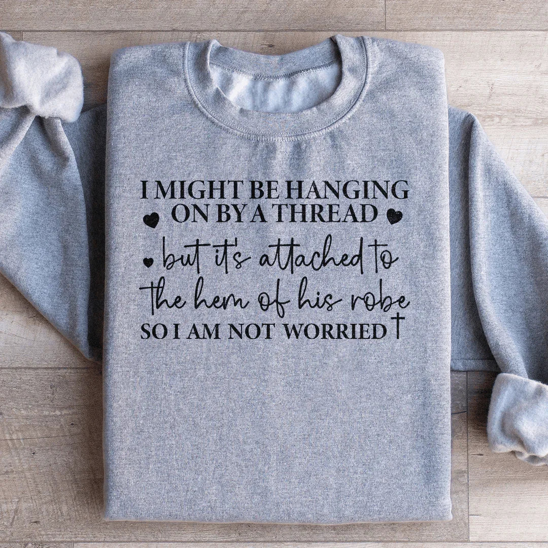 I Might Be Hanging On By A Thread Sweatshirt - WonderingCloth