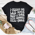 I Might Be Laid Back But I Can Lean Forward Real Quick Tee - WonderingCloth