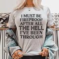 I Must Be Fireproof After All The Hell I've Been Through Tee - WonderingCloth