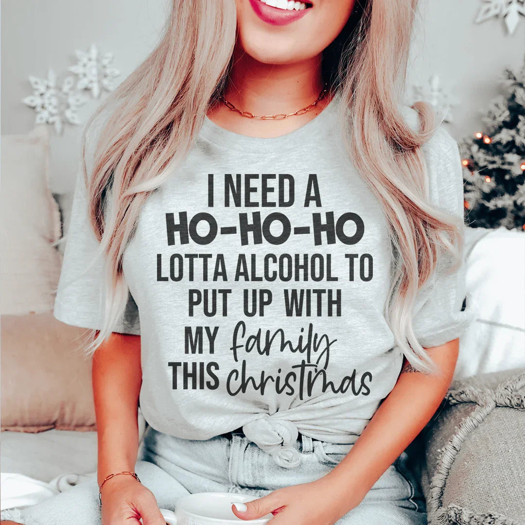 I Need A Ho Ho Ho Lotta Alcohol Tee - WonderingCloth