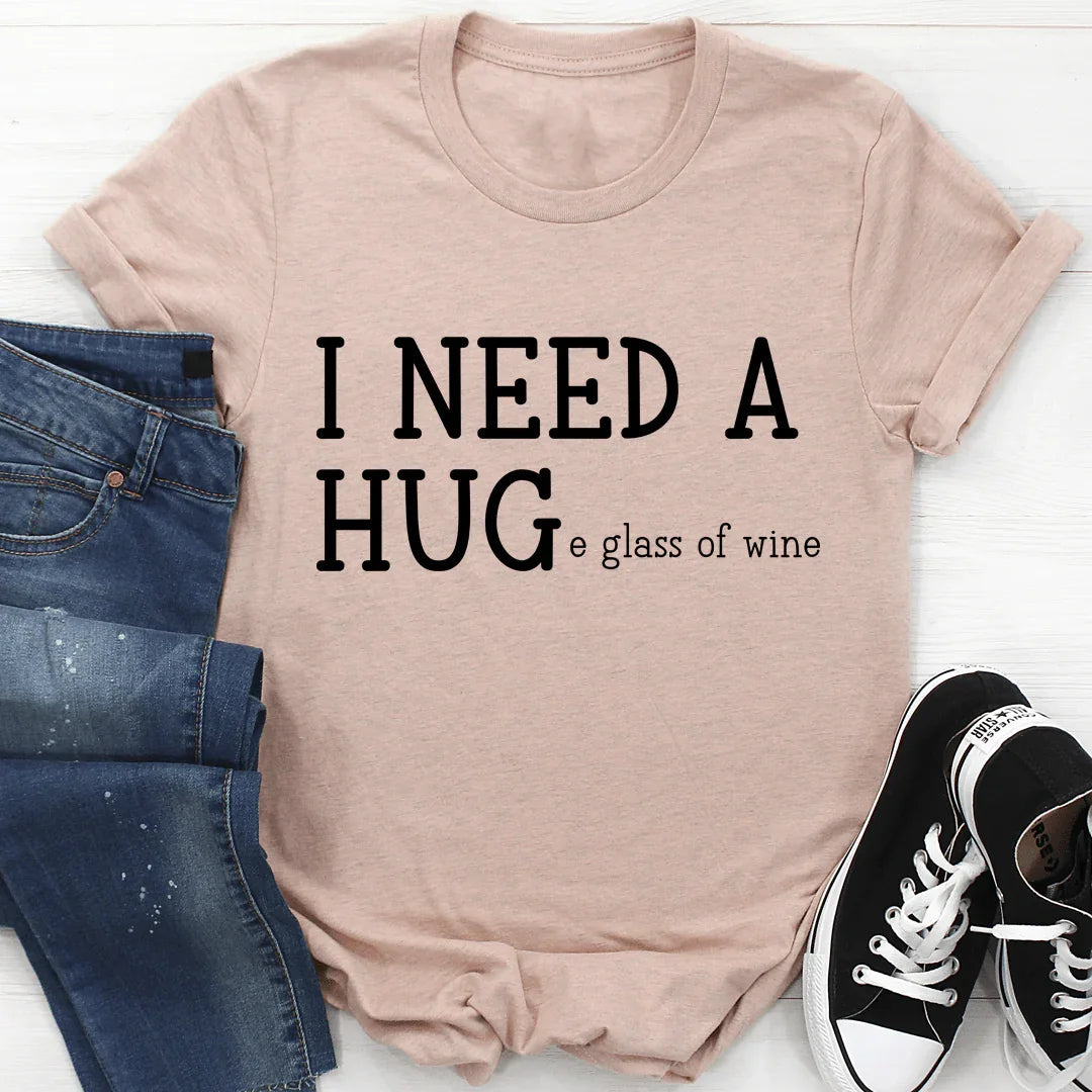 I Need A Huge Glass Of Wine Tee - WonderingCloth