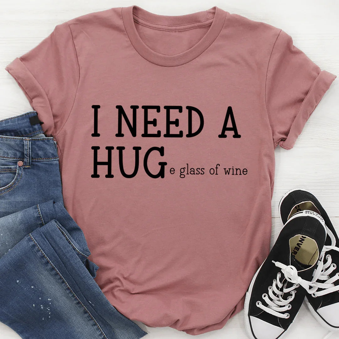 I Need A Huge Glass Of Wine Tee - WonderingCloth