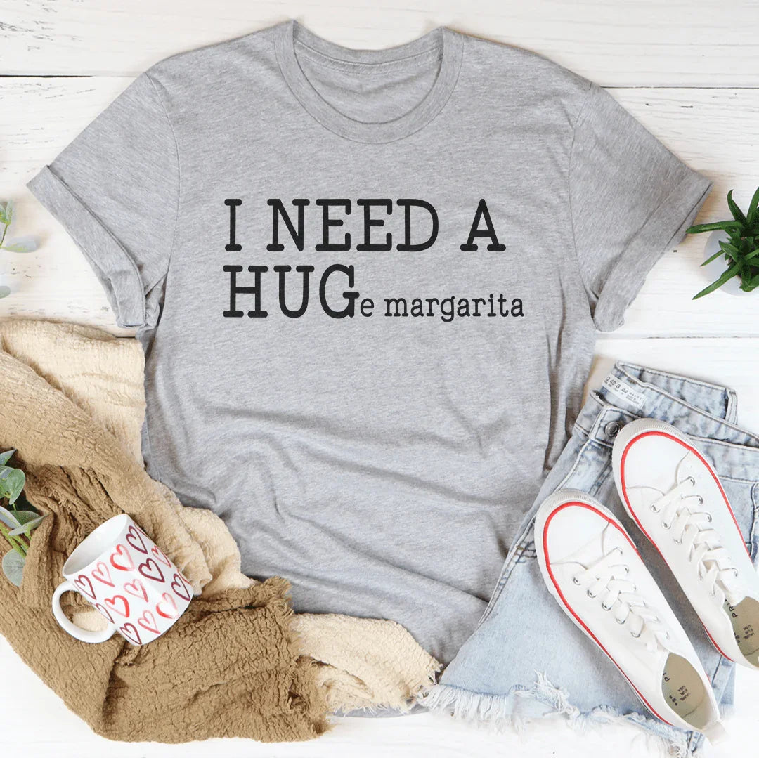 I Need A Huge Margarita Tee - WonderingCloth