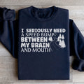I Need A Speed Bump Between My Brain And Mouth Sweatshirt - WonderingCloth