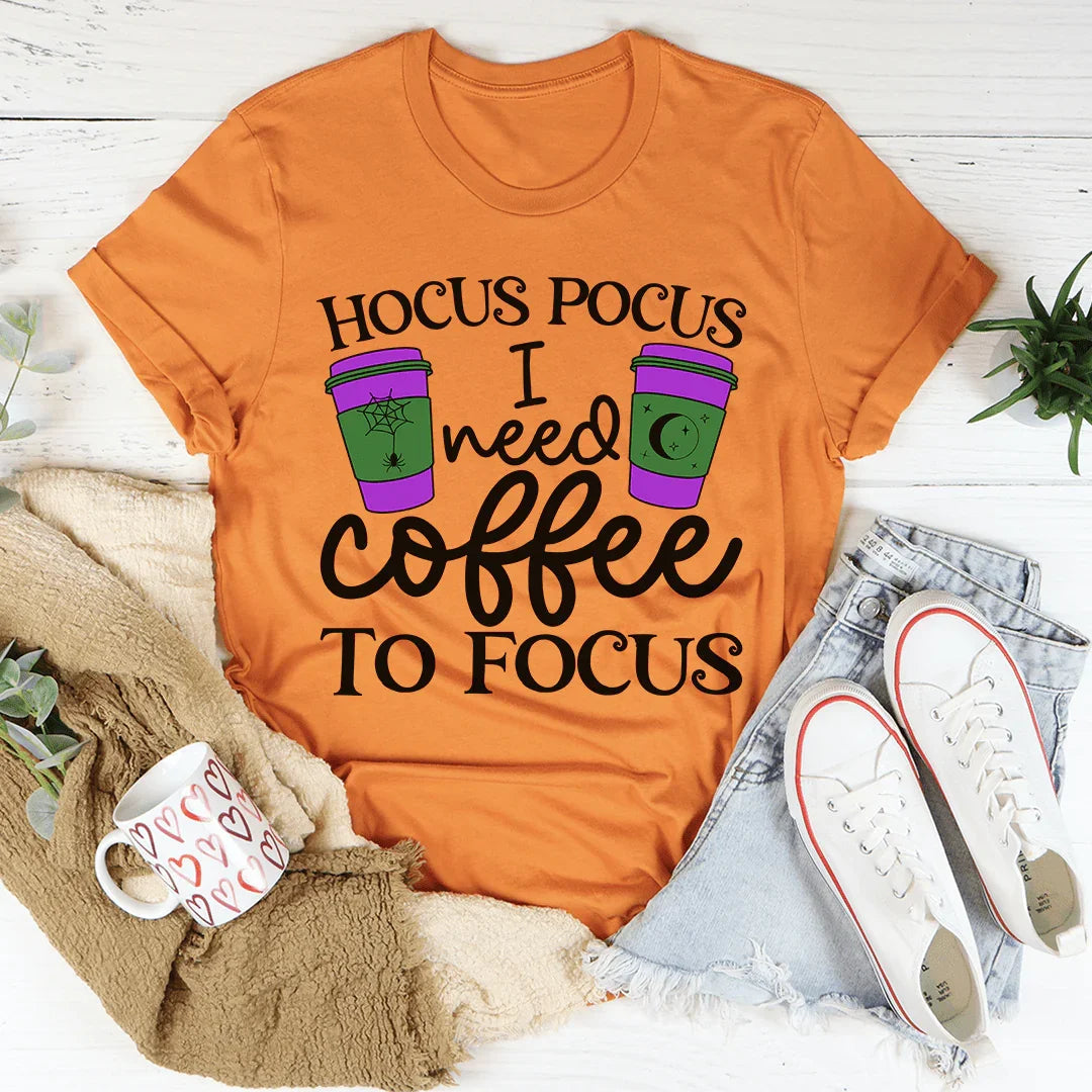 I Need Coffee To Focus Tee - WonderingCloth