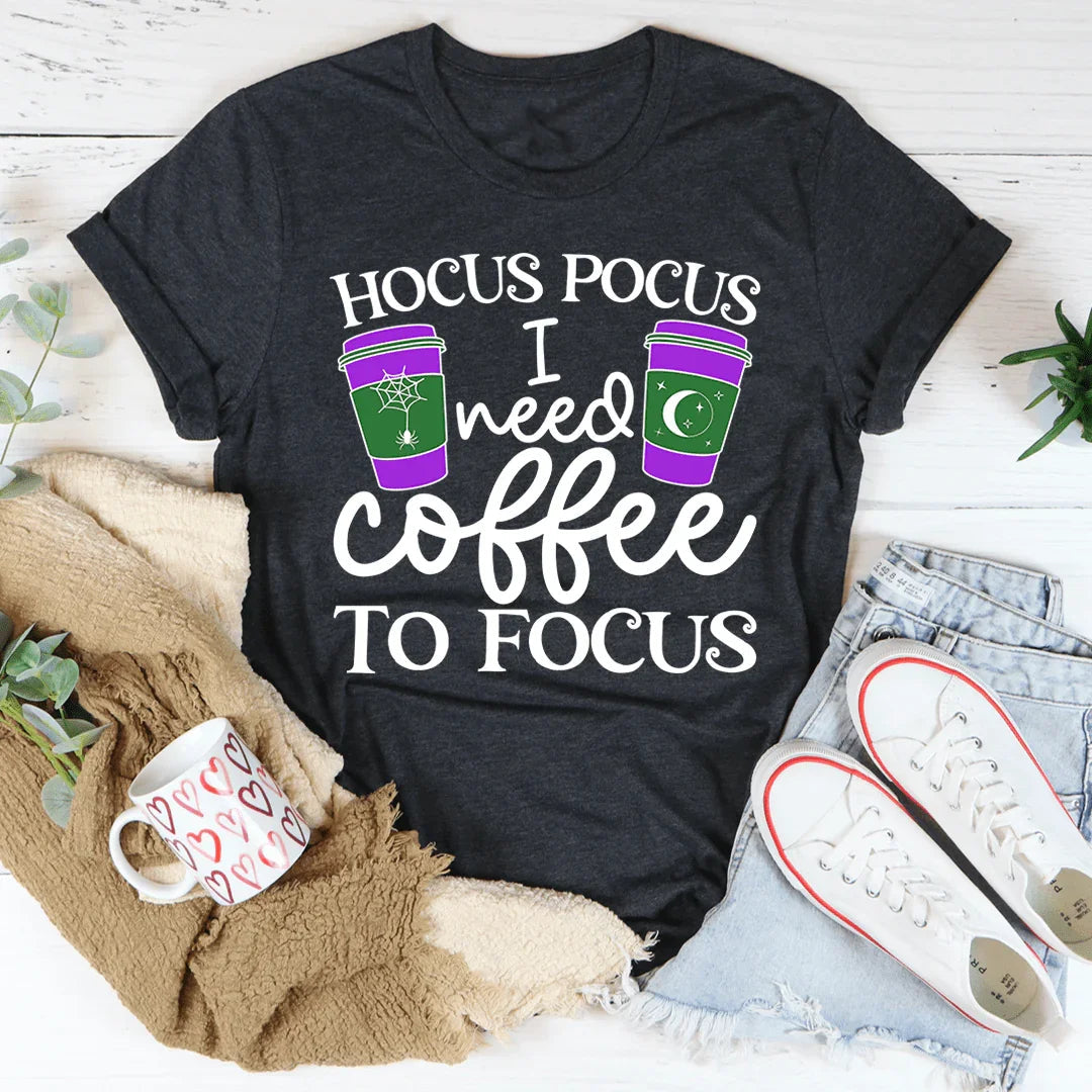I Need Coffee To Focus Tee - WonderingCloth