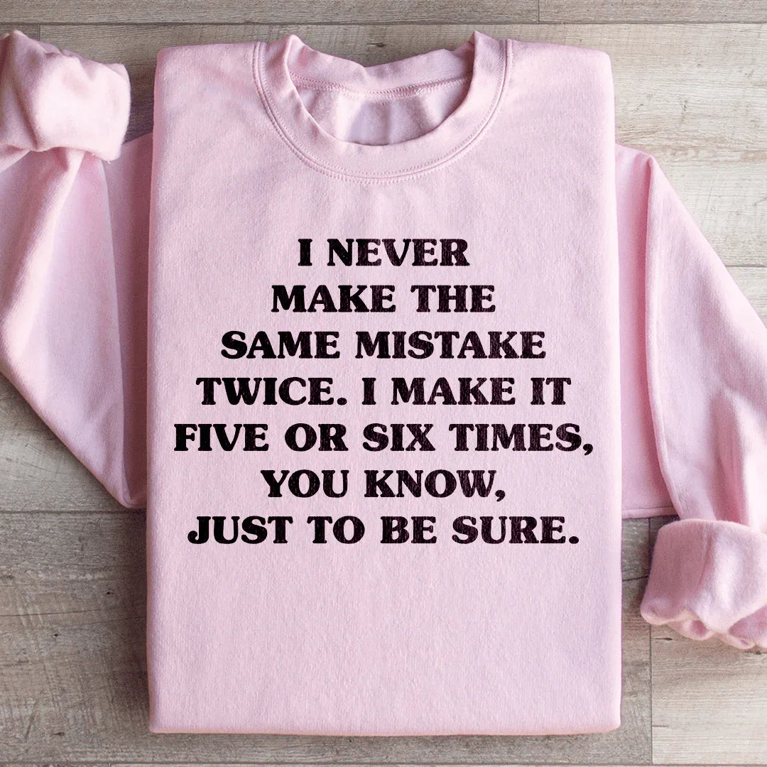 I Never Make The Same Mistake Twice Sweatshirt - WonderingCloth