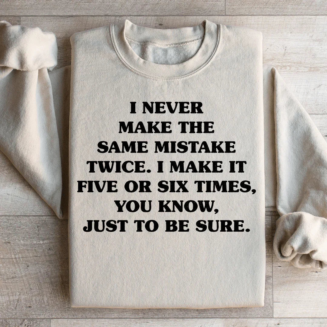 I Never Make The Same Mistake Twice Sweatshirt - WonderingCloth