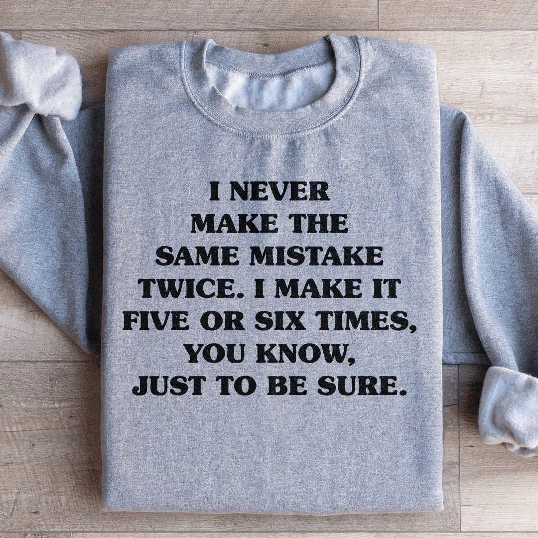 I Never Make The Same Mistake Twice Sweatshirt - WonderingCloth
