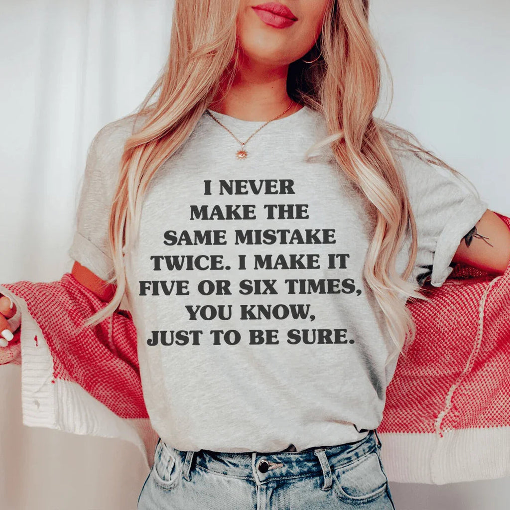 I Never Make The Same Mistake Twice Tee - WonderingCloth