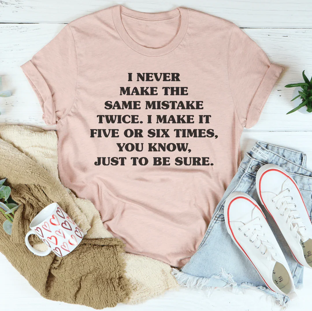 I Never Make The Same Mistake Twice Tee - WonderingCloth