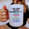 I Only Drink On Days Ceramic Mug 15 oz - WonderingCloth