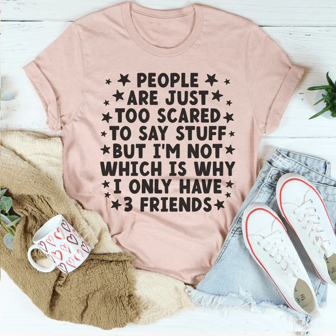 I Only Have 3 Friends Tee - WonderingCloth