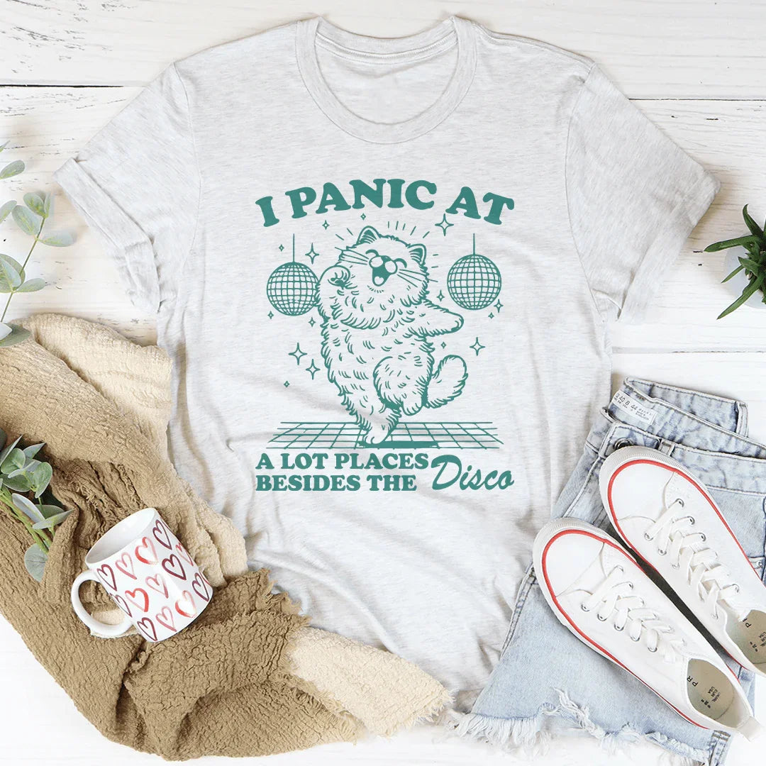 I Panic At A Lot Places Besides The Disco Tee - WonderingCloth