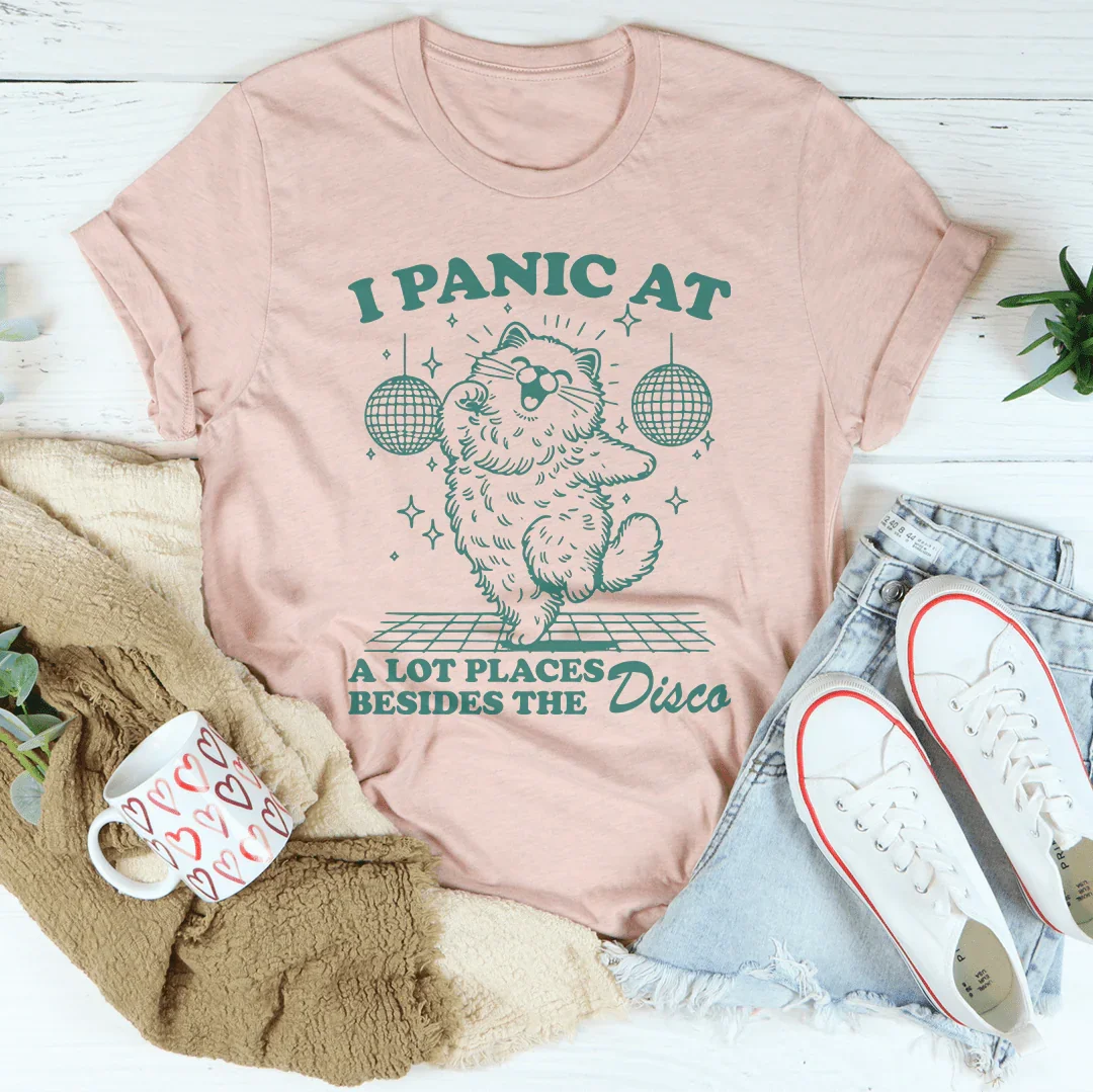 I Panic At A Lot Places Besides The Disco Tee - WonderingCloth