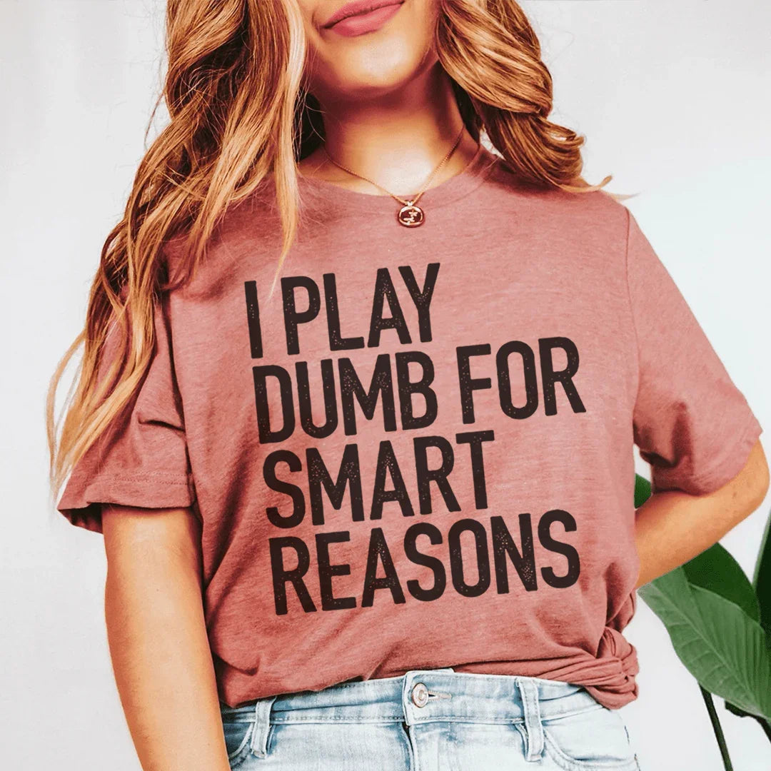 I Play Dumb Tee - WonderingCloth