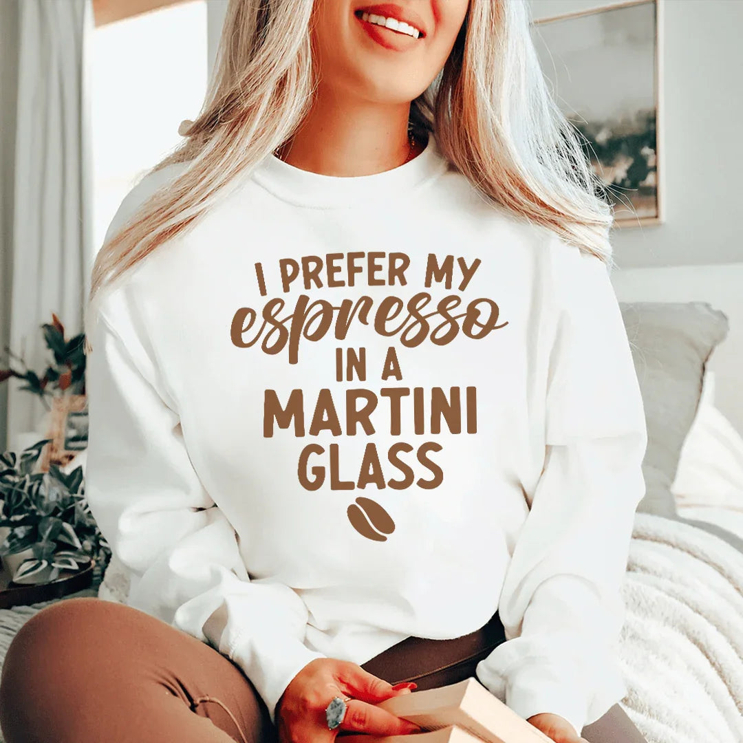 I Prefer My Espresso Sweatshirt - WonderingCloth