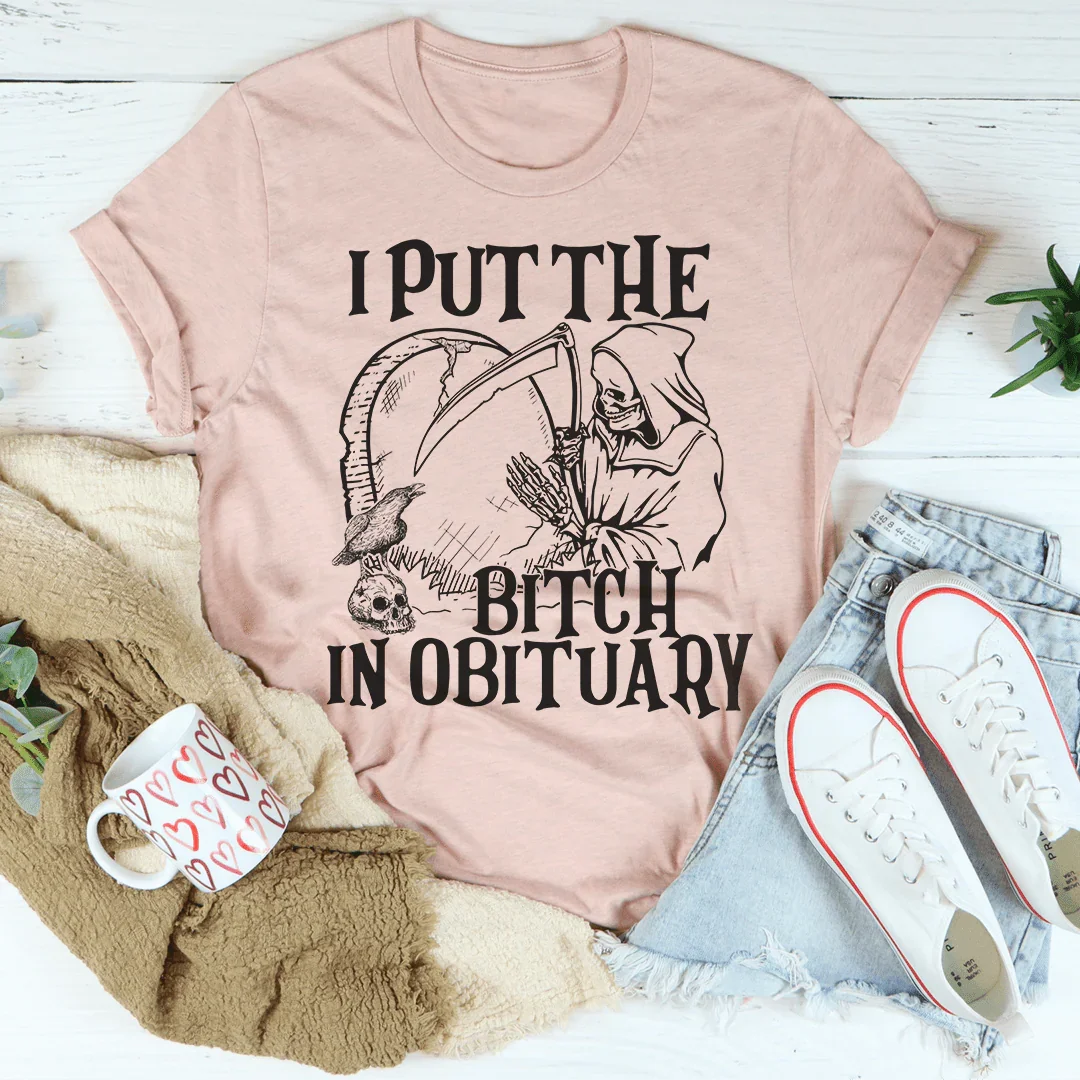I Put The B In Obituary Tee - WonderingCloth