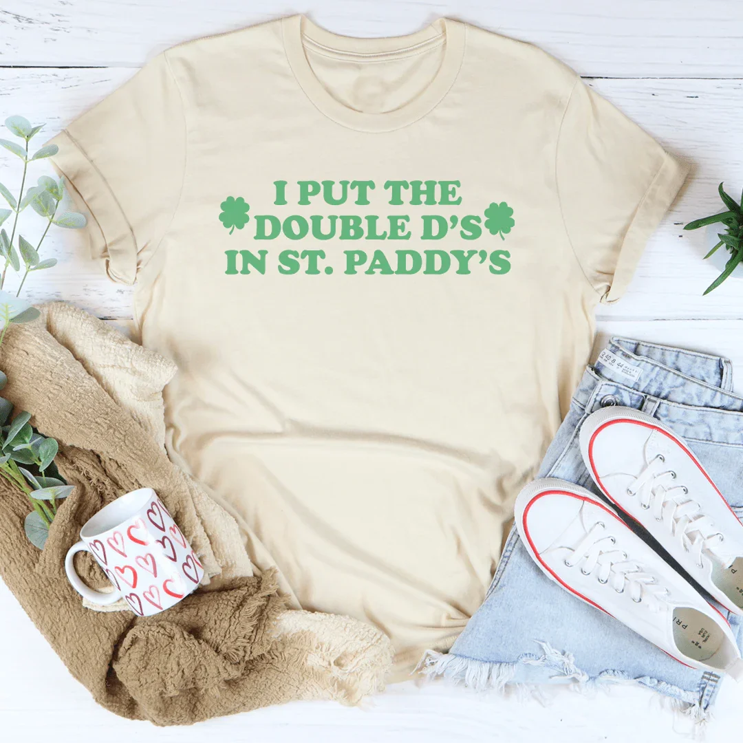 I Put The Double D'S In St Paddy's Tee - WonderingCloth