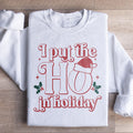 I Put The HO In Holiday Sweatshirt - WonderingCloth
