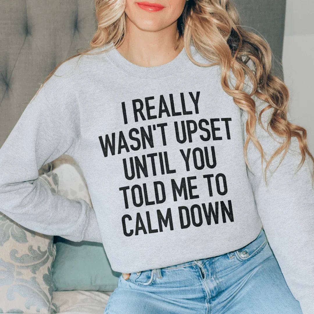 I Really Wasn't Upset Sweatshirt - WonderingCloth