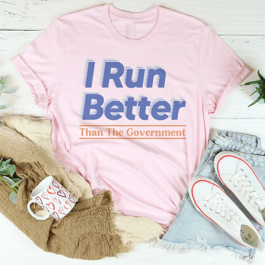 I Run Better Than The Government Tee - WonderingCloth