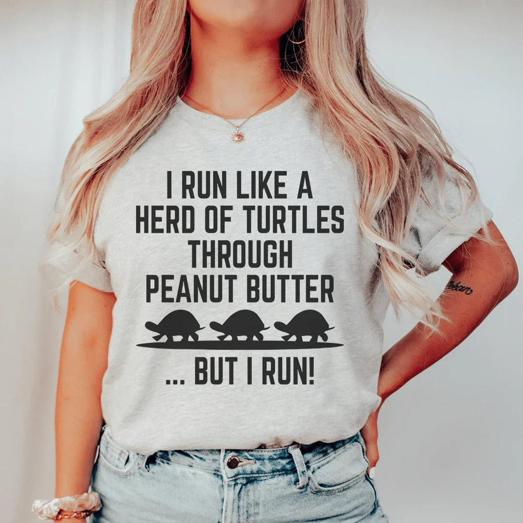 I Run Like A Hero Of Turtles Through Peanut Butter But I Run Tee - WonderingCloth