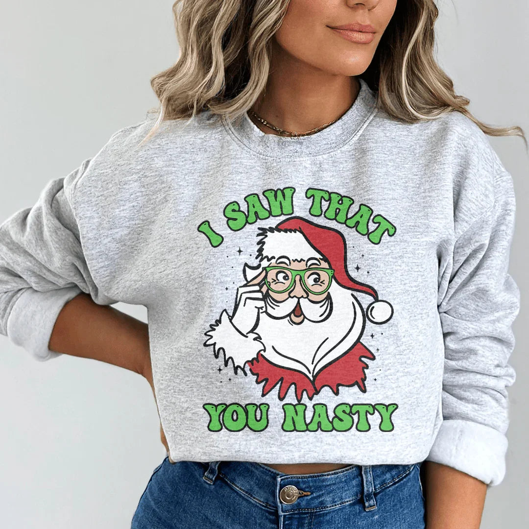 I Saw That You Nasty Sweatshirt - WonderingCloth