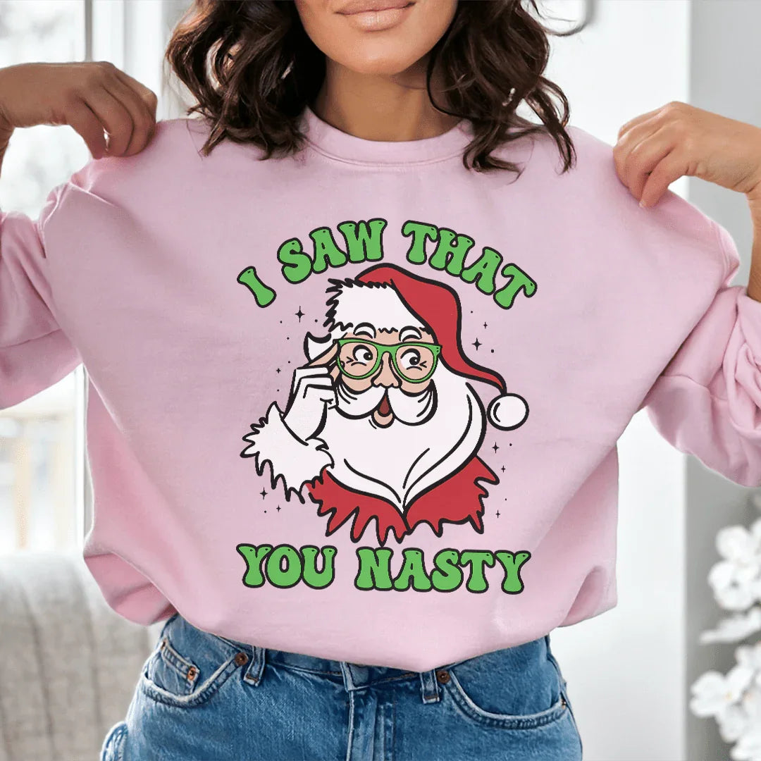 I Saw That You Nasty Sweatshirt - WonderingCloth