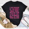 I Say No Worries Way Too Much For Someone Tee - WonderingCloth