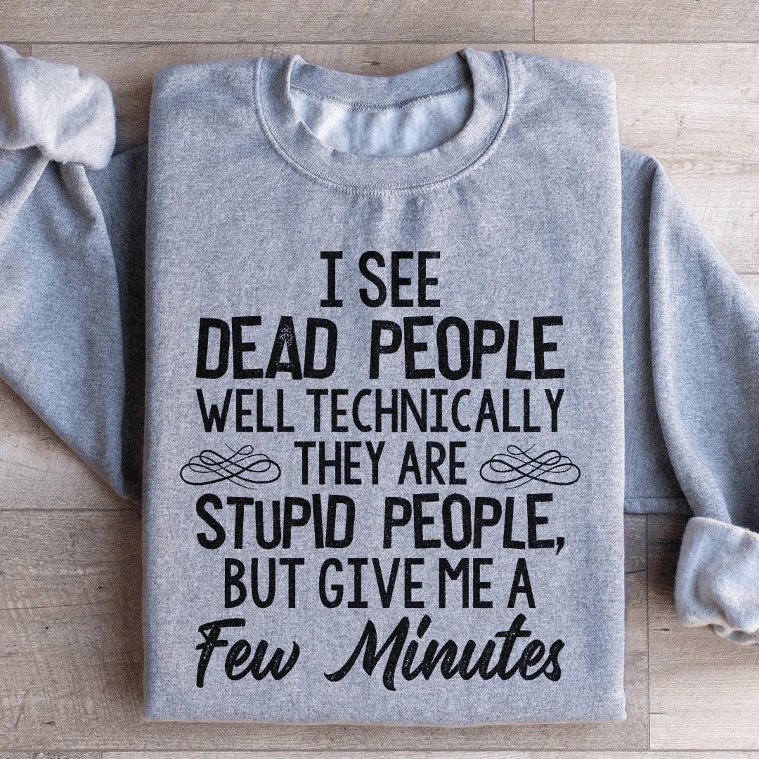 I See Dead People Sweatshirt - WonderingCloth