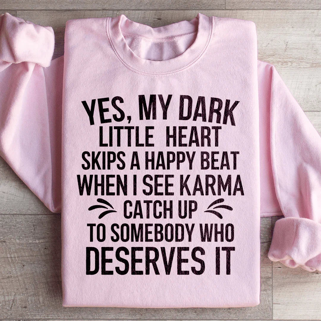 I See Karma Catch Up To Somebody Who Deserves It  Sweatshirt - WonderingCloth