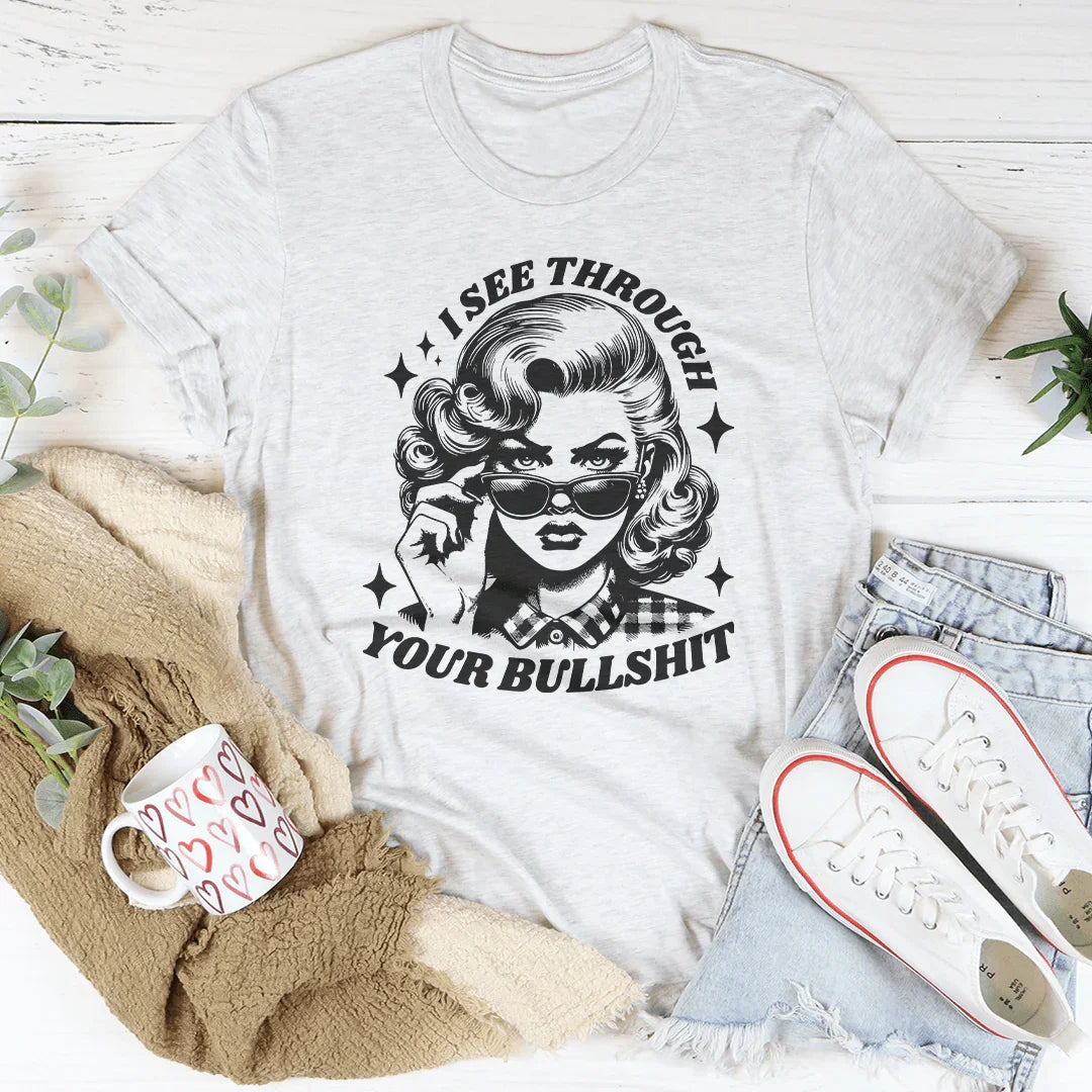 I See Through Your Bullshit Tee - WonderingCloth