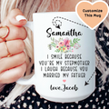 I Smile Because You're My Stepmother Custom Mug - WonderingCloth